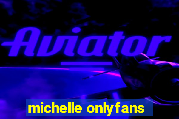 michelle onlyfans